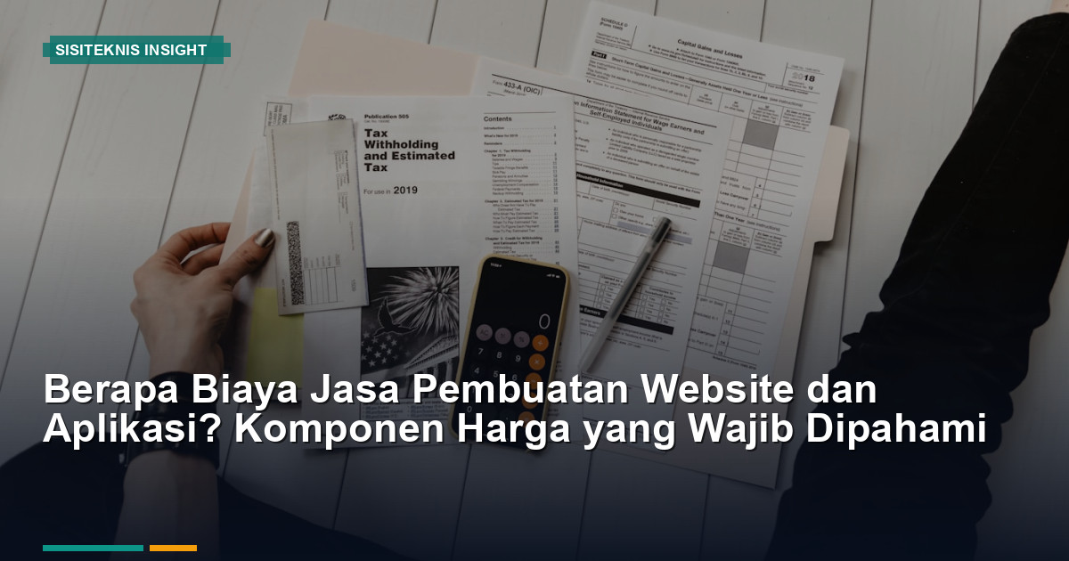 Biaya Jasa Pembuatan Website dan Aplikasi: Komponen Harga Wajib Dipahami
