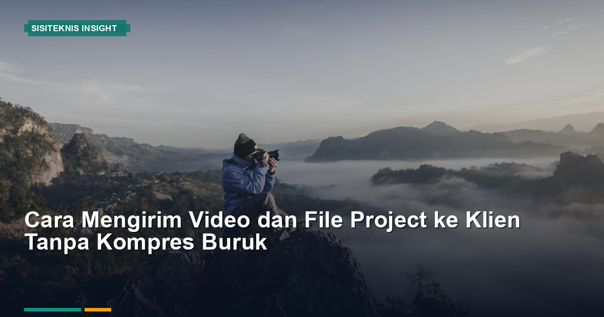 Cara Mengirim Video dan File Project ke Klien tanpa Kompres Buruk